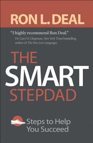 The Smart Stepdad – Steps to Help You Succeed de Ron L. Deal