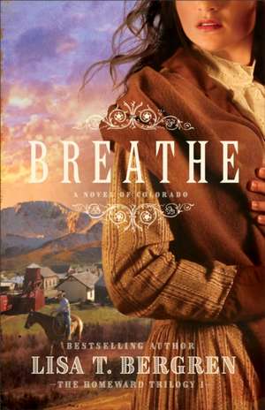 Breathe de Lisa T. Bergren