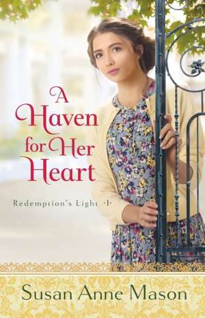 A Haven for Her Heart de Susan Anne Mason