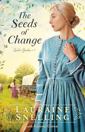 The Seeds of Change de Lauraine Snelling