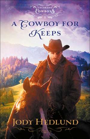 A Cowboy for Keeps de Jody Hedlund