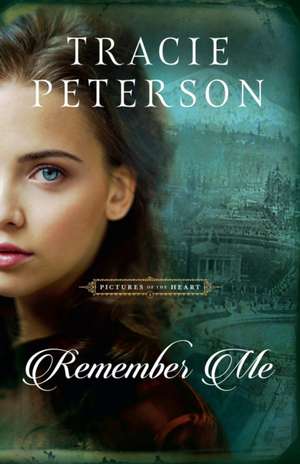 Remember Me de Tracie Peterson