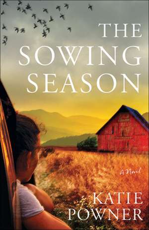 The Sowing Season – A Novel de Katie Powner