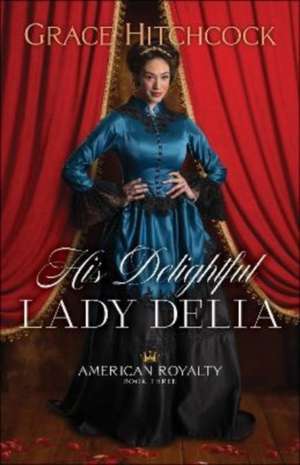 His Delightful Lady Delia de Grace Hitchcock