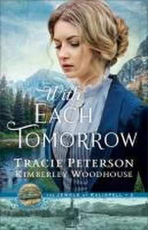 With Each Tomorrow de Tracie Peterson