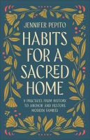 Habits for a Sacred Home de Jennifer Pepito