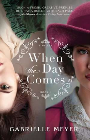 When the Day Comes de Gabrielle Meyer