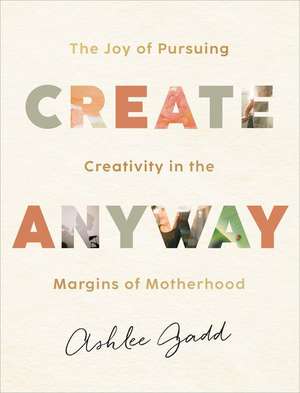 Create Anyway de Ashlee Gadd