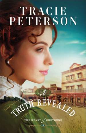 A Truth Revealed de Tracie Peterson