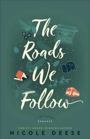 The Roads We Follow de Nicole Deese