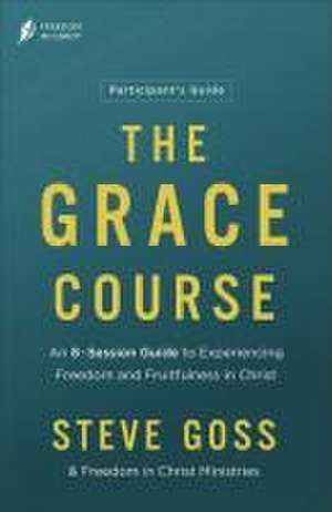 The Grace Course Participant's Guide de Steve Goss