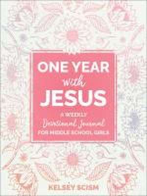 One Year with Jesus – A Weekly Devotional Journal for Middle School Girls de Kelsey Scism