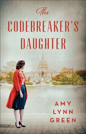 The Codebreaker's Daughter de Amy Lynn Green
