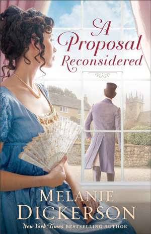 A Proposal Reconsidered de Melanie Dickerson