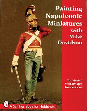 Painting Napoleonic Miniatures de Mike Davidson