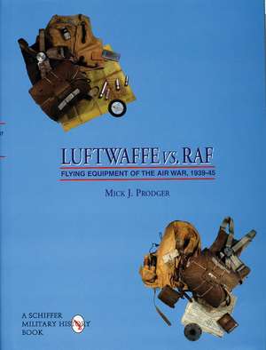 Luftwaffe vs. RAF: Flying Equipment of the Air War, 1939-45 de Mick J. Prodger