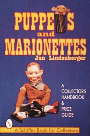 Puppets & Marionettes: A Collector's Handbook & Price Guide de Jan Lindenberger