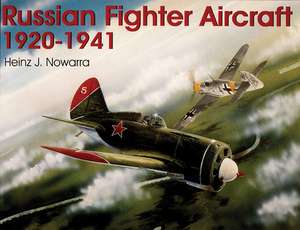 Russian Fighter Aircraft 1920-1941 de Heinz J. Nowarra