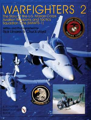 Warfighters 2: The Story of the U.S. Marine Corps Aviation Weapons and Tactics Squadron One (MAWTS-1) de Rick Llinares