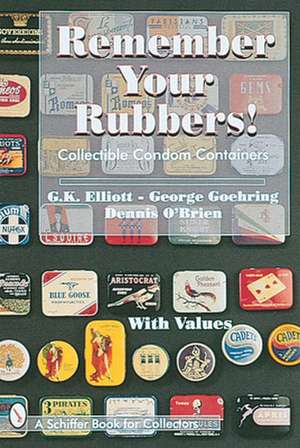 Remember Your Rubbers!: Collectible Condom Containers de G.K. Elliott