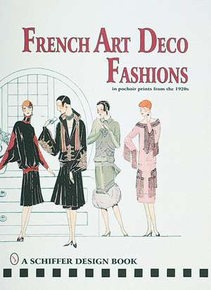 French Art Deco Fashions in Pochoir Prints from the 1920s de Schiffer Publishing, Ltd.