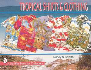 Tropical Shirts & Clothing de Nancy N. Schiffer