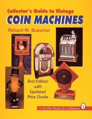 Collector's Guide to Vintage Coin Machines de Richard M. Bueschel