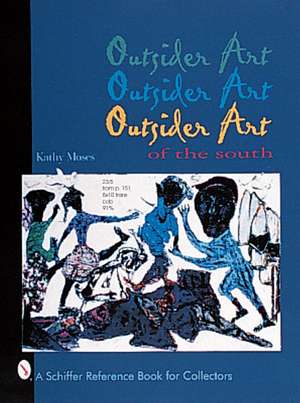 Outsider Art of the South de Kathy Moses