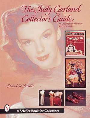 The Judy Garland Collector's Guide: An Unauthorized Reference and Price Guide de Edward Pardella