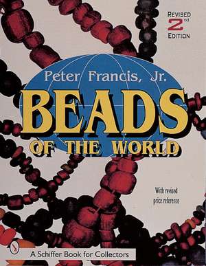 Beads of the World de Peter Francis, Jr.