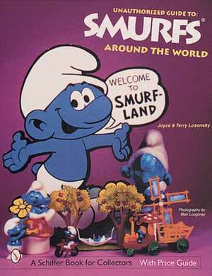 The Unauthorized Guide to Smurfs Around the World de Joyce & Terry Losonsky