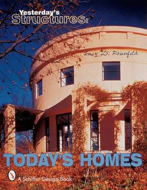 Yesterday's Structures: Today's Homes: Today's Homes de Lucy D. Rosenfeld