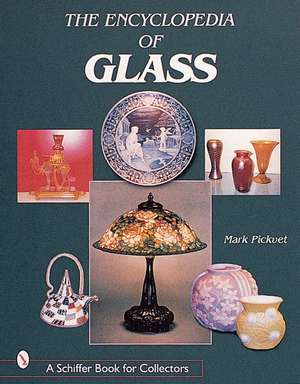 The Encyclopedia of Glass de Mark Pickvet