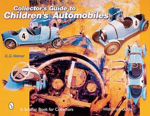 Collector's Guide to Children's Automobiles de G. G. Weiner