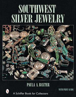 Southwest Silver Jewelry: The First Century de Paula A. Baxter