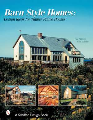 Barn-Style Homes: Design Ideas for Timber Frame Houses de Tina Skinner