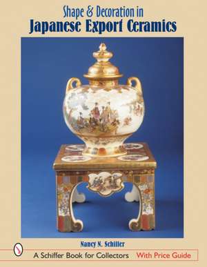 Shape & Decoration in Japanese Export Ceramics de Nancy N. Schiffer