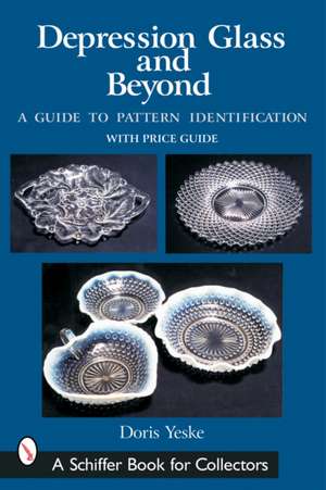 Depression Glass and Beyond: A Guide to Pattern Identification de Doris Yeske