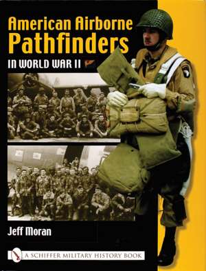 American Airborne Pathfinders in World War II de Jeff Moran