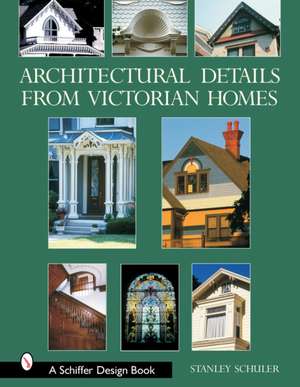 Architectural Details from Victorian Homes de Stanley Schuler