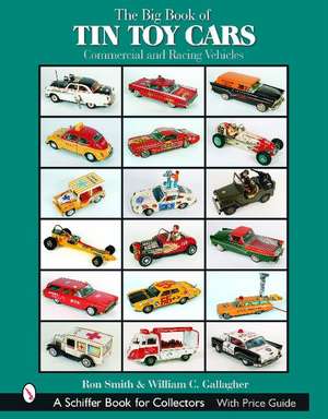 The Big Book of Tin Toy Cars: Commercial and Racing Vehicles: Commercial and Racing Vehicles de Ron Smith