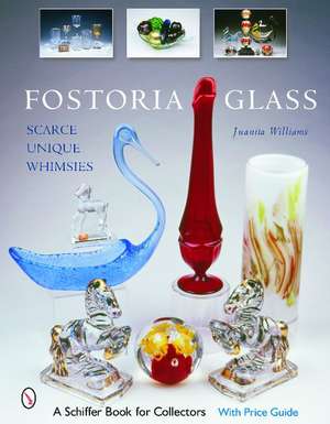 Fostoria Glass: Scarce, Unique, and Whimsies de Juanita L. Williams