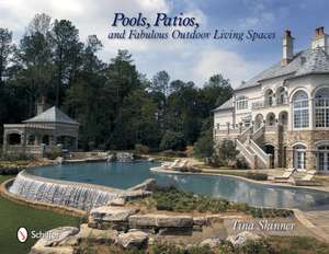 Pools, Patios, and Fabulous Outdoor Living Spaces: Luxury by Master Pool Builders de Tina Skinner