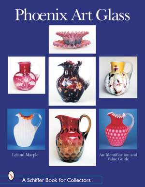 Phoenix Art Glass: An Identification and Value Guide de Leland Marple