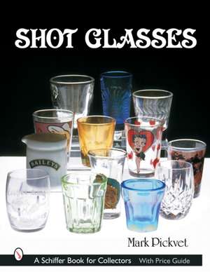 Shot Glasses de Mark Pickvet