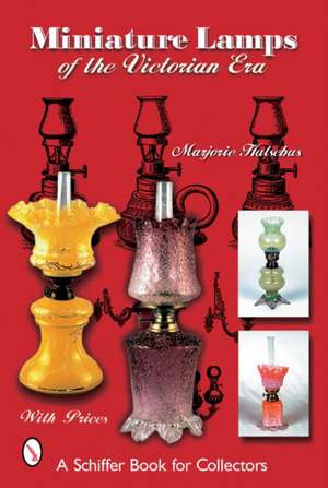 Miniature Lamps of the Victorian Era de Marjorie Hulsebus