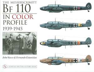 The Messerschmitt Bf 110 in Color Profile: 1939-1945 de John Vasco