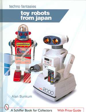 Toy Robots from Japan: Techno Fantasies: Techno Fantasies de Alan Bunkum