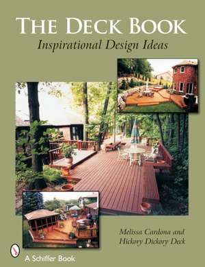 The Deck Book: Inspirational Design Ideas de Melissa Cardona