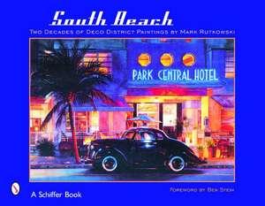 South Beach: Two Decades of Deco District Paintings by Mark Rutkowski de Mark Rutkowski